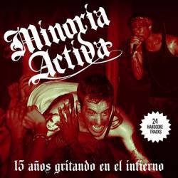 Minoria Activa : 15 Anos Gritando en el Infierno